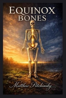 Equinox Bones by Matthew Petchinsky Paperback Book