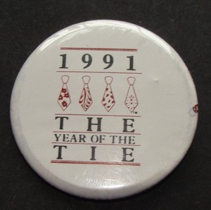 1991 The Year of the Tie.  Pinback pin button. Vintage