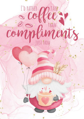 I D RATHER TAKE coffee THAN compliments JUST NOW: Wichtel Notizbuch für alle Wic