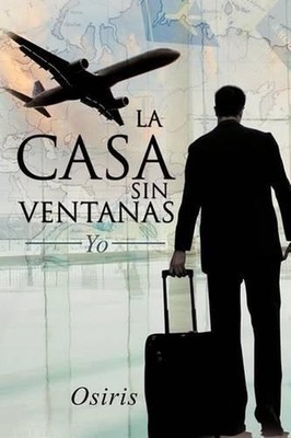 La Casa Sin Ventanas: Yo by Osiris (Spanish) Paperback Book