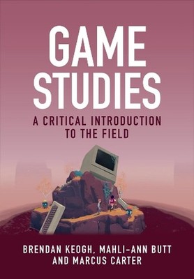 Game Studies: A Critical Introduction to the Field by Brendan Keogh Paperback Bo