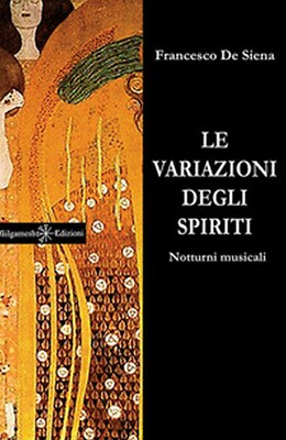 Le variazioni degli spiriti. Notturni musicali di Francesco De Siena,  2017