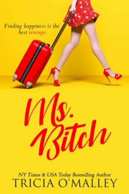Ms. Bitch: Finding happiness is the best revenge., O'Malley, Tricia,