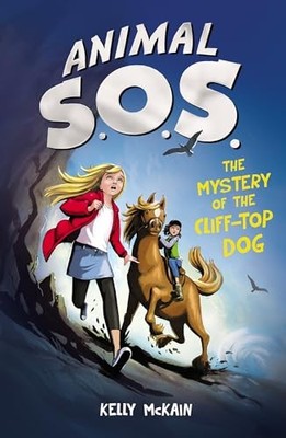 The Mystery of the Cliff-top Dog: 1 (..., McKain, Kelly