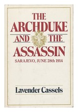 CASSI, LAVANDA (1916-) L'Arciduca E L'Assassino: Sarajevo, 28 Giugno 19