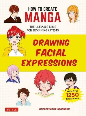 How to Create Manga: Drawing Facial Expressions by  NextCreat... - 9784805315620