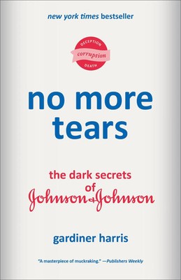 No More Tears The Dark Secrets of Johnson & Johnson Gardiner Harris Taschenbuch