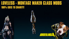 LVL 70 Borderlands 4 LOVELESS MONTAGE MAKER CLASS MODS - 100% CHARITY!