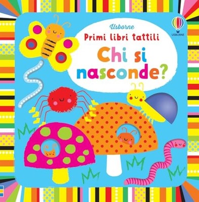 Chi si nasconde? (Primi libri tattili) - Baggott, Stella
