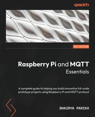 Dhairya Parikh | Raspberry Pi and MQTT Essentials | Taschenbuch | Englisch