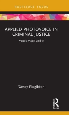 Applied Photovoice in Criminal Justice by Wendy Fitzgibbon HARDBACK