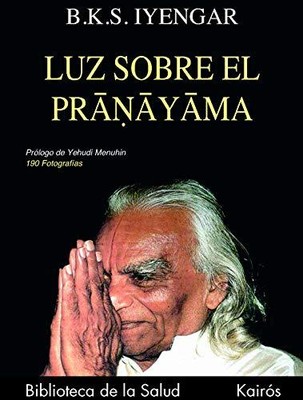 Luz Sobre El Pranayama Spanish Edition By Iyengar B K S 9788472453685 Ebay - 