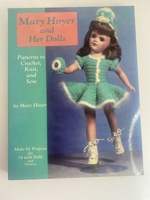 Mary Hoyer and Her Dolls Book of Patterns to crochet knit sew 14  1986 Read