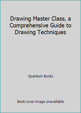 Drawing Master Class, a Comprehensive Guide to Drawing Techniques