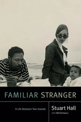 Familiar Stranger A Life Between Two Islands Stuart Hall Taschenbuch Englisch