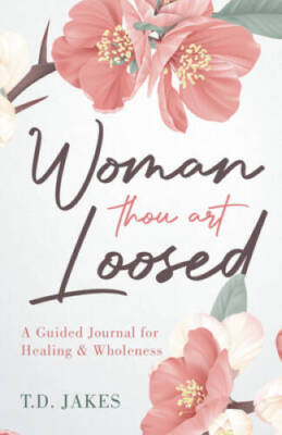 Woman Thou Art Loosed: A Guided Journal for Healing  Wholeness - GOOD