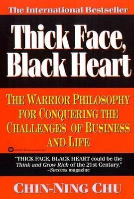 Thick Face, Black Heart: The Warrior Philosophy for Conquering the Challenges...