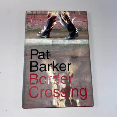 Border Crossing von Pat Barker, Hardcover, Erstausgabe Großbritanniens (2001)