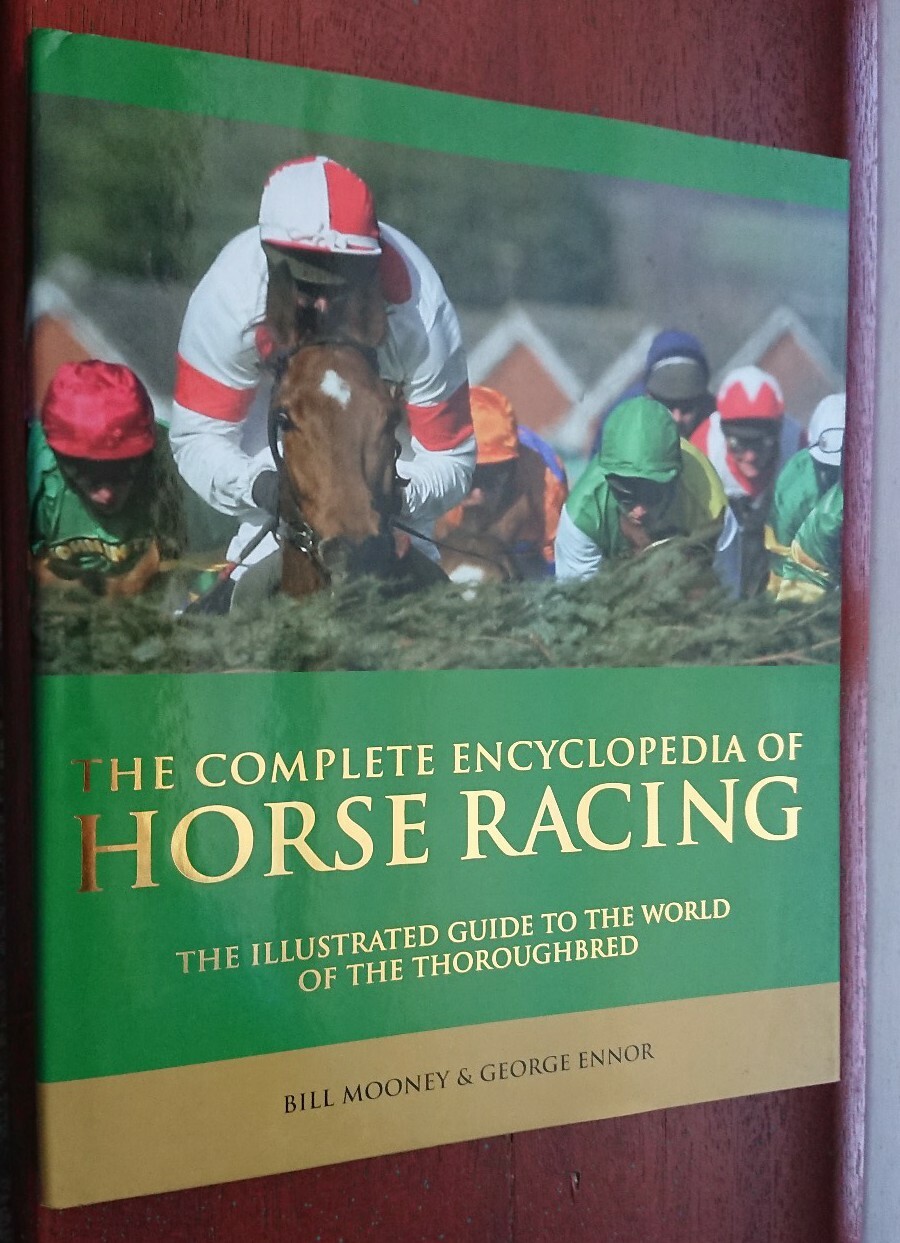 The Complete Encyclopedia of Horse Racing Flat Jump National Hunt horses sport