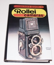 Collectors Guide to Rollei Cameras by Arthur Evans, 1986 1st Ed. Hardcover Book
