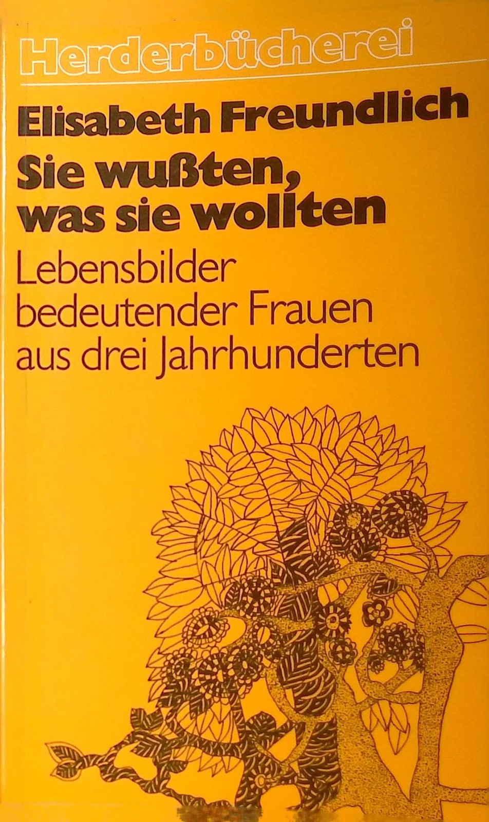 Sie wußten, was sie wollten: Lebensbilder bedeutender Frauen aus drei Jahrhunder - Freundlich, Elisabeth