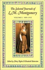 The Selected Journals of L.M. Montgomery, Vol. 1: 1889-1910, Montgomery, L. M., 