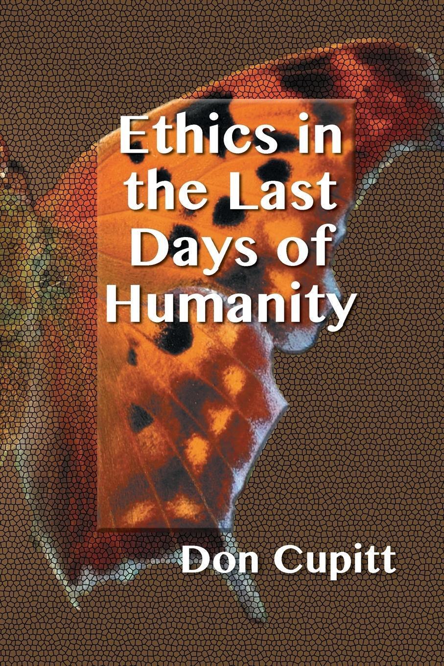 Thumbnail - Don Cupitt | Ethics In The Last Days Of Humanity | Taschenbuch |