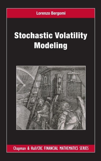 Stochastic Volatility Modeling by Lorenzo  Bergomi (Hardback Book)