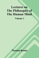 Thomas Brown | Lectures On The Philosophy Of The Human Mind (Volume 1) | Buch