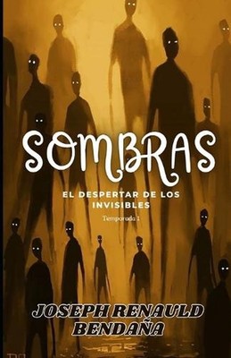 Sombras: El despertar de los invisibles by Joseph Renauld Benda?a (Spanish) Pape