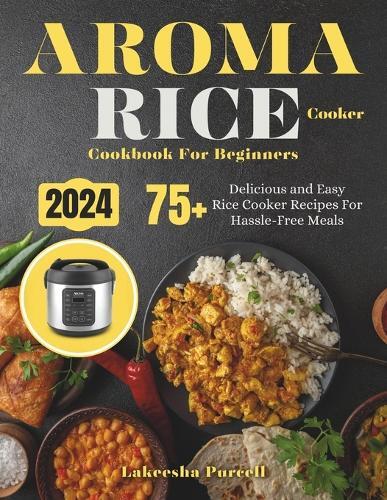 Lakeesha Purcell Aroma Rice Cooker Cookbook For Beginners (Tascabile)