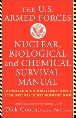 The United States Armed Forces Nuclear, Biological and Chemical Survival Manual: