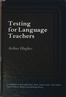 Testing For Language Teachers (Cambridge Handbooks for Language Teachers) Hughes