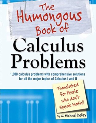The Humongous Book of Calculus Problems by Kelley, W. Michael