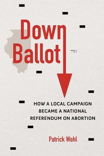 Down Ballot - 9780252045479