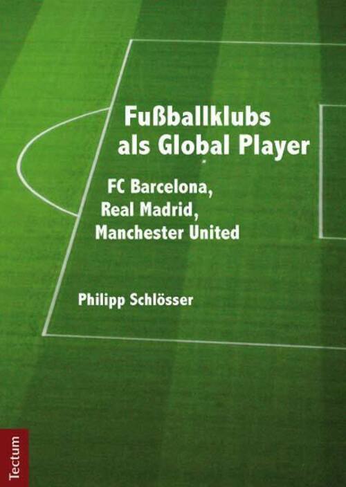 Thumbnail - Philipp Schlösser | Fußballklubs Als Global Player | Taschenbuch |