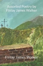 Assorted Poetry by Finlay James Walker by Finlay James Walker Paperback Book