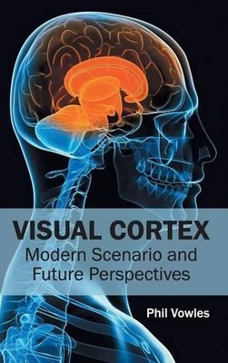 Visual Cortex: Modern Scenario and Future Perspe (Gebundene Ausgabe) (US IMPORT)