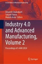 Industry 4.0 and Advanced Manufacturing, Volume 2: Proceedings of I-4AM 2024 by
