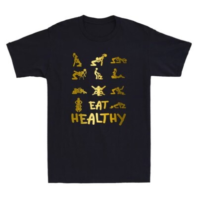 NEW/Eat Healthy Dirty Adult Rude Sexy Funny Meme Humor Saying Joke Men