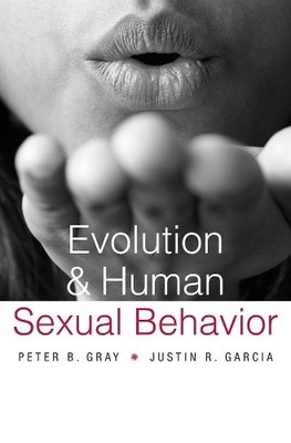 Peter B. Gray Justin R. G Evolution and Human Sexual Beh (Paperback) (UK IMPORT)