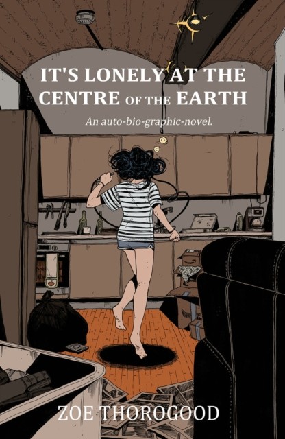 It's Lonely at the Centre of the Earth by Zoe Thorogood (Paperback Book)