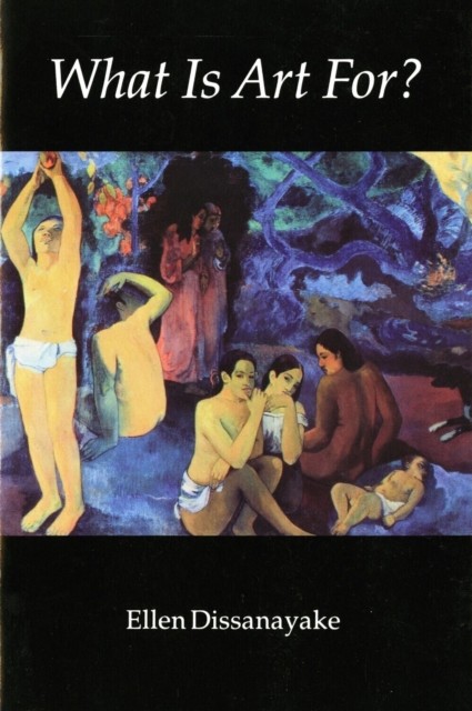 What Is Art For? by Ellen Dissanayake (Paperback, 1990) - Image 5