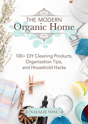 The Modern Organic Home - HardBack NEW Wise, Natalie 01/02/2018