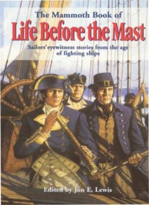 The Mammoth Book of Life Before the Mast: Firsthand Accounts of 