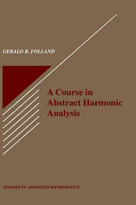Course in Abstract Harmonic Analysis A (Studies in Advanced Mathematics) by 