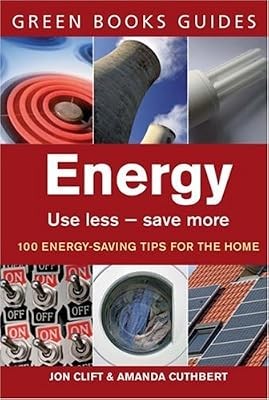 Energy: Use Less, Save More (Green Books Guides), Jon Clift, Used; Good Book