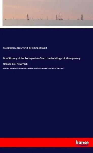 Brief History Of The Presbyterian Church In The Village Of Montgomery, Orange...-image