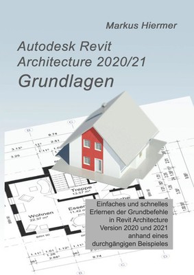 Autodesk Revit Architecture 2020/2021 Grundlagen | Markus Hiermer | Taschenbuch