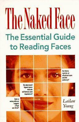 The Naked Face: The Essential Guide to Reading Faces by Young, Lailan